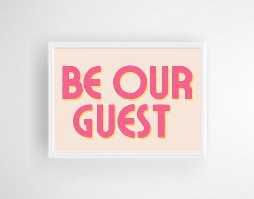 Be Our Guest - Quote Print - Chic Prints