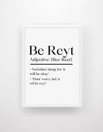 Be Reyt Definition - Yorkshire Print - Chic Prints