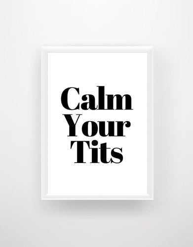 Calm Your Tits - Chic Prints