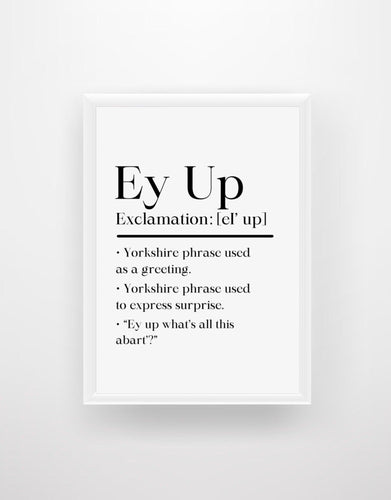Ey Up Definition - Yorkshire Print - Chic Prints