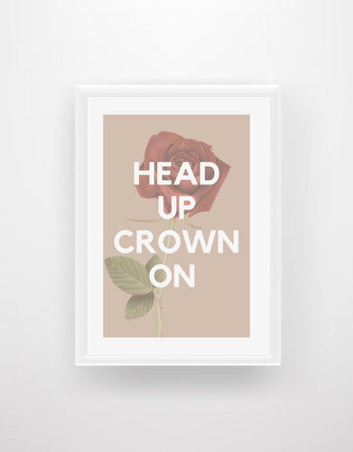Head Up Crown On - Motivational Quote Print - Chic Prints