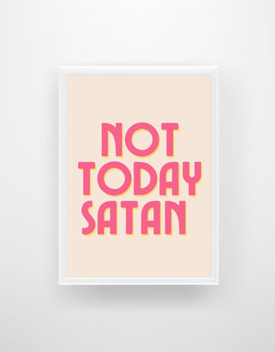 Not Today Satan - Quote Print - Chic Prints