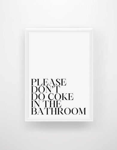 Please Don't Do Coke in The Bathroom - Funny Bathroom Quote Print - Chic Prints