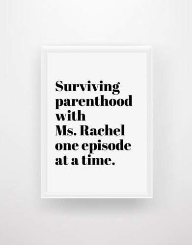 Surviving Parenthood with Ms Rachel one episode at a time - Chic Prints