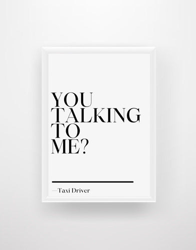 You Talking To Me? - Taxi Driver Quote Print - Chic Prints
