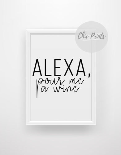 Alexa, pour me a wine - Chic Prints