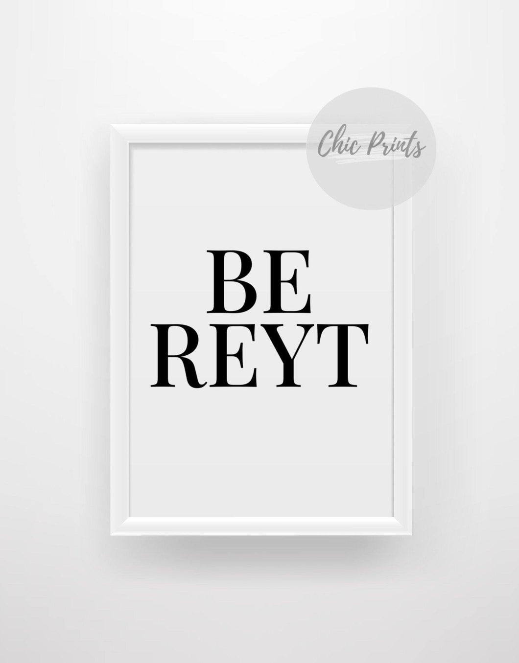 Be Reyt - Yorkshire Quote Print - Chic Prints