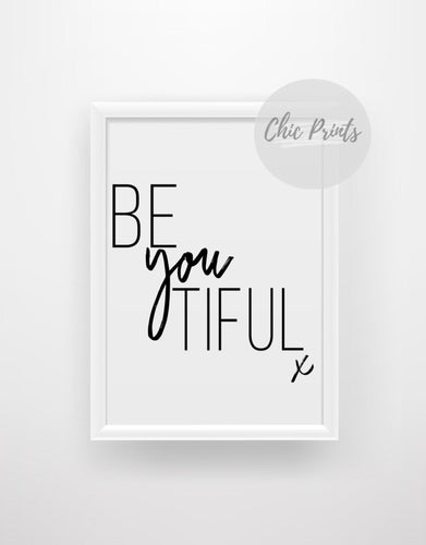 Be you tiful (beautiful) - Chic Prints