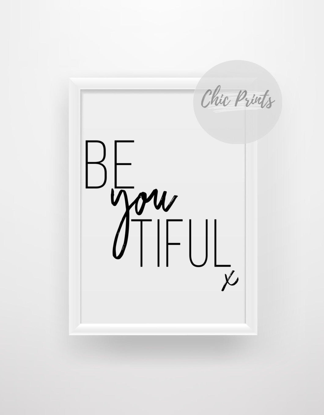 Be you tiful (beautiful) - Chic Prints