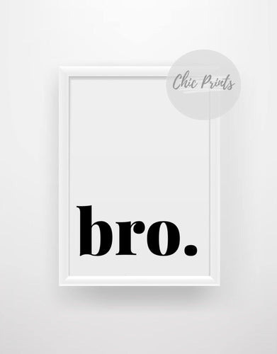 Bro - Chic Prints