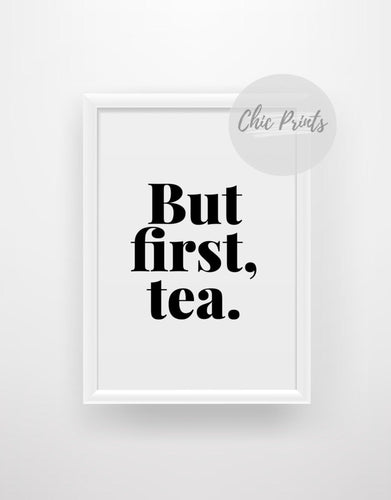 But first, tea - Chic Prints