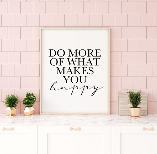 Do more of what makes you happy-Chic Prints