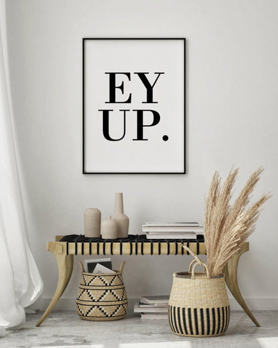 Ey Up - Yorkshire Quote Print - Chic Prints
