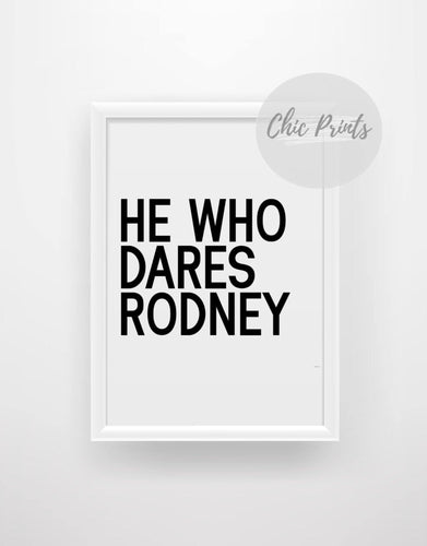 He who dares Rodney print - Chic Prints