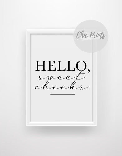 'Hello Sweet Cheeks' - Quote Print - Chic Prints