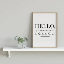 Load image into Gallery viewer, &#39;Hello Sweet Cheeks&#39; - Quote Print-Chic Prints
