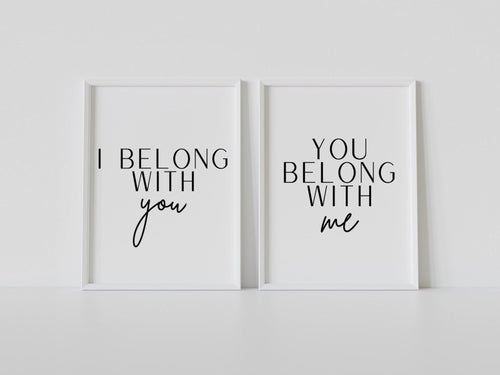 I belong with you, you belong with me - Chic Prints