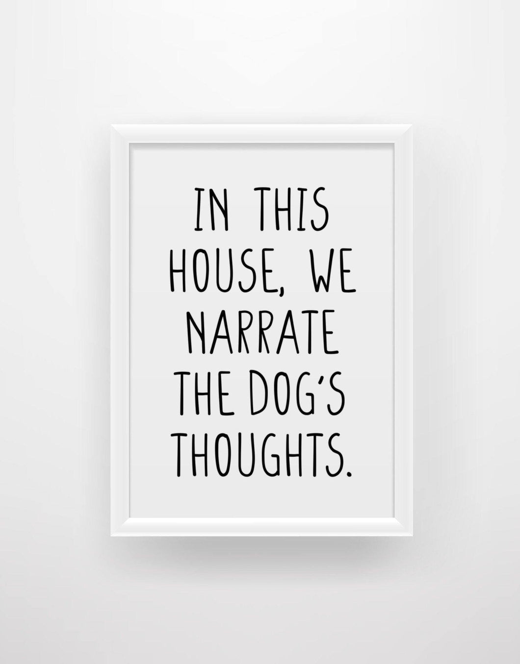 In this house we narrate the dog’s thoughts quote print - Chic Prints