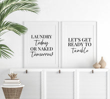 Load image into Gallery viewer, ‘Laundry today or naked tomorrow &amp; Let’s get ready to tumble’ - Set of 2 Laundry Prints - Chic Prints
