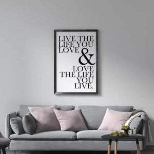 'Live the Life You Love & Love The Life You Live' - Motivational Quote Print-Chic Prints