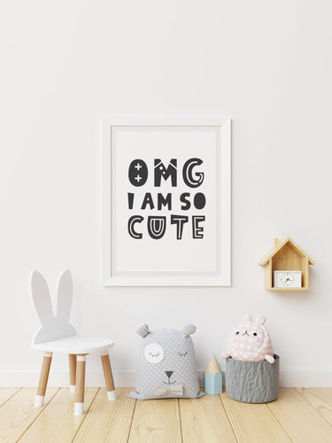 Omg I am so cute - Children’s Print-Chic Prints