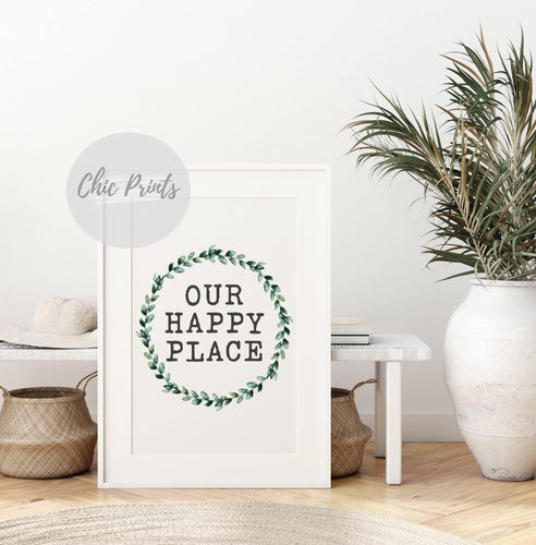 Our happy place - Quote Print - Chic Prints