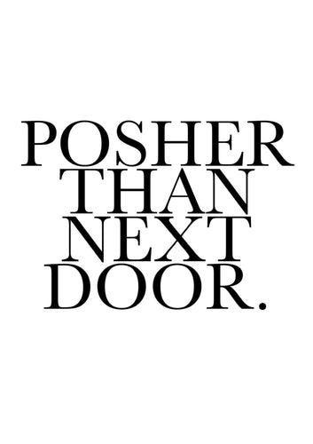 Posher than next door - Chic Prints