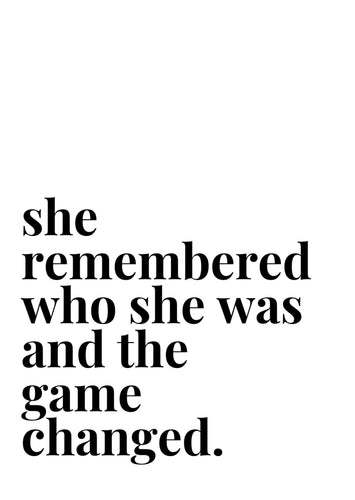 She remember who she was and the game changed - Chic Prints