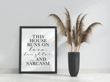 Load image into Gallery viewer, This house runs on love laughter and sarcasm wall print - sarcasm wall print kitchen print sarcastic gift ideas funny sarcasm quotes-Chic Prints
