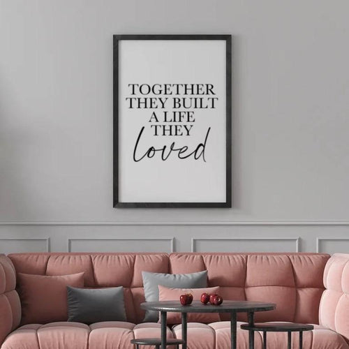 Together they built a life they loved wall print - couples bedroom wall print couples home quote family wall quote family wall print home-Chic Prints