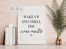 Load image into Gallery viewer, ‘Wake up and smell the wax melts’ - Quote Print-Chic Prints
