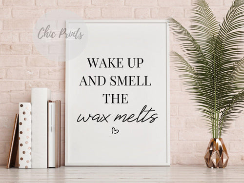 ‘Wake up and smell the wax melts’ - Quote Print-Chic Prints