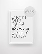 Load image into Gallery viewer, What if I fall? Oh but darling, what if you fly? Motivational print - Chic Prints
