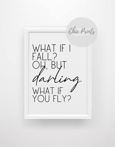 What if I fall? Oh but darling, what if you fly? Motivational print - Chic Prints