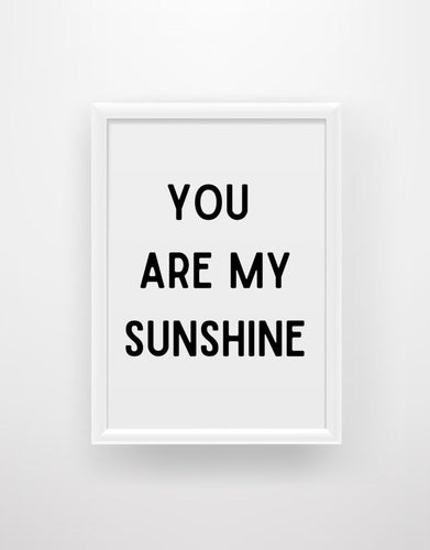 You are my Sunshine - Chic Prints